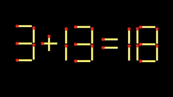 Thử tài IQ: Di chuyển một que diêm để 3+13=18 thành phép tính đúng