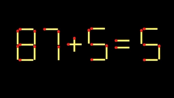 Thử tài IQ: Di chuyển một que diêm để 87+5=5 thành phép tính đúng