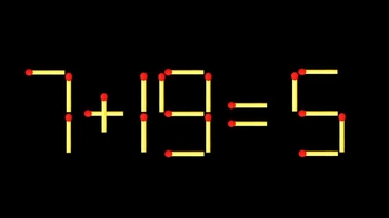 Thử tài IQ: Di chuyển một que diêm để 7+19=5 thành phép tính đúng