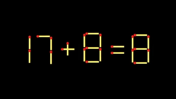 Thử tài IQ: Di chuyển một que diêm để 17+8=8 thành phép tính đúng