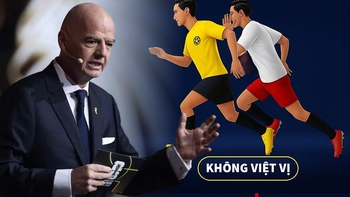 FIFA muốn đổi luật việt vị để bóng đá hấp dẫn hơn