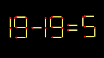 Thử tài IQ: Di chuyển một que diêm để 19-19=5 thành phép tính đúng