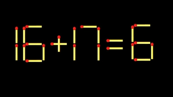 Thử tài IQ: Di chuyển một que diêm để 16+17=6 thành phép tính đúng