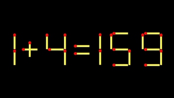 Thử tài IQ: Di chuyển một que diêm để 1+4=159 thành phép tính đúng