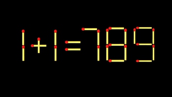 Thử tài IQ: Di chuyển một que diêm để 1+1=789 thành phép tính đúng