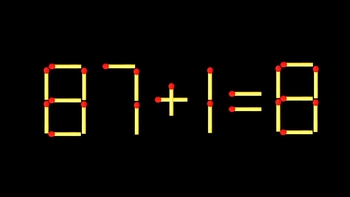 Thử tài IQ: Di chuyển một que diêm để 87+1=8 thành phép tính đúng