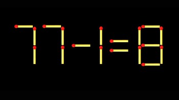 Thử tài IQ: Di chuyển một que diêm để 77-1=8 thành phép tính đúng