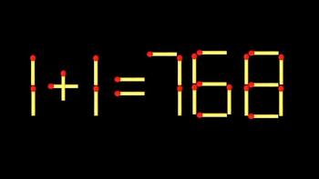 Thử tài IQ: Di chuyển một que diêm để 1+1=768 thành phép tính đúng