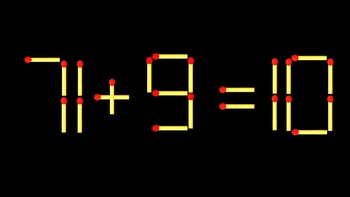 Thử tài IQ: Di chuyển một que diêm để 71+9=10 thành phép tính đúng