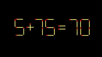 Thử tài IQ: Di chuyển một que diêm để 5+75=70 thành phép tính đúng