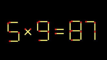 Thử tài IQ: Di chuyển một que diêm để 5x9=87 thành phép tính đúng