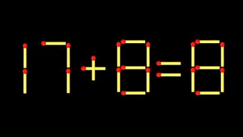 Thử tài IQ: Di chuyển một que diêm để 17+8=8 thành phép tính đúng