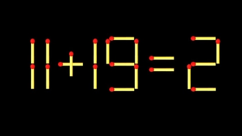 Thử tài IQ: Di chuyển một que diêm để 11+19=2 thành phép tính đúng