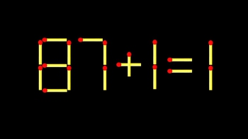 Thử tài IQ: Di chuyển một que diêm để 87+1=1 thành phép tính đúng