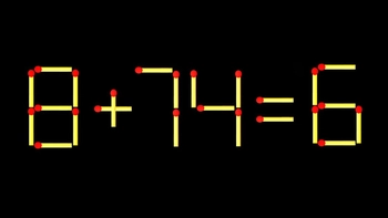 Thử tài IQ: Di chuyển một que diêm để 8+74=6 thành phép tính đúng