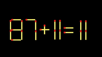 Thử tài IQ: Di chuyển một que diêm để 87+11=11 thành phép tính đúng