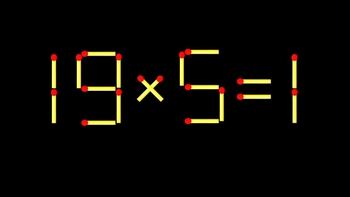 Thử tài IQ: Di chuyển một que diêm để 19x5=1 thành phép tính đúng