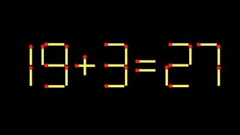 Thử tài IQ: Di chuyển một que diêm để 19+3=27 thành phép tính đúng