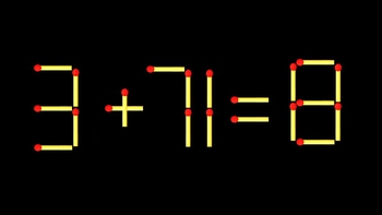 Thử tài IQ: Di chuyển một que diêm để 3+71=8 thành phép tính đúng