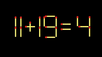 Thử tài IQ: Di chuyển một que diêm để 11+19=4 thành phép tính đúng