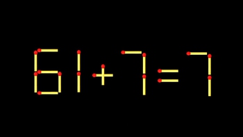 Thử tài IQ: Di chuyển một que diêm để 61+7=7 thành phép tính đúng