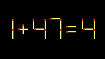 Thử tài IQ: Di chuyển một que diêm để 1+47=4 thành phép tính đúng