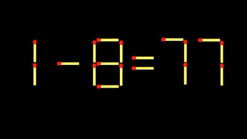 Thử tài IQ: Di chuyển một que diêm để 1-8=77 thành phép tính đúng