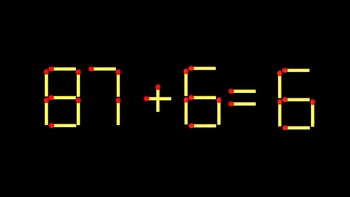 Thử tài IQ: Di chuyển một que diêm để 87+6=6 thành phép tính đúng