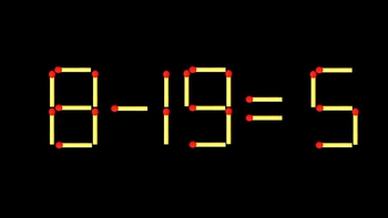 Thử tài IQ: Di chuyển một que diêm để 8-19=5 thành phép tính đúng