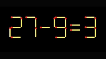 Thử tài IQ: Di chuyển một que diêm để 27-9=3 thành phép tính đúng