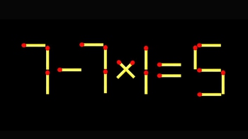 Thử tài IQ: Di chuyển một que diêm để 7-7x1=5 thành phép tính đúng
