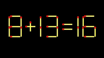 Thử tài IQ: Di chuyển một que diêm để 8+13=16 thành phép tính đúng