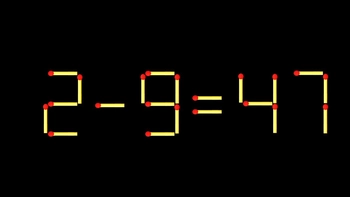 Thử tài IQ: Di chuyển một que diêm để 2-9=47 thành phép tính đúng