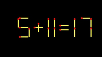 Thử tài IQ: Di chuyển một que diêm để 5+11=17 thành phép tính đúng