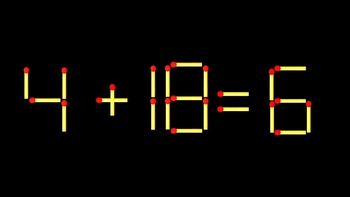 Thử tài IQ: Di chuyển một que diêm để 4+18=6 thành phép tính đúng