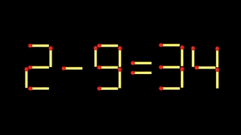 Thử tài IQ: Di chuyển một que diêm để 2-9=34 thành phép tính đúng