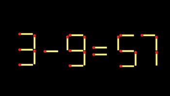 Thử tài IQ: Di chuyển một que diêm để 3-9=57 thành phép tính đúng
