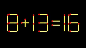 Thử tài IQ: Di chuyển một que diêm để 8+13=16 thành phép tính đúng