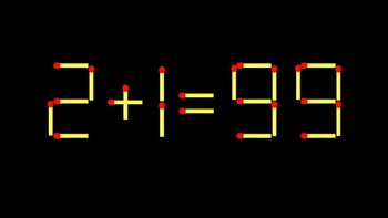 Thử tài IQ: Di chuyển một que diêm để 2+1=99 thành phép tính đúng