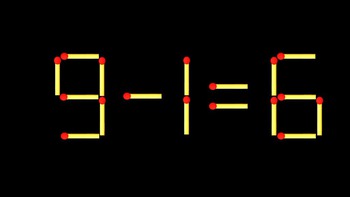 Thử tài IQ: Di chuyển một que diêm để 9-1=6 thành phép tính đúng