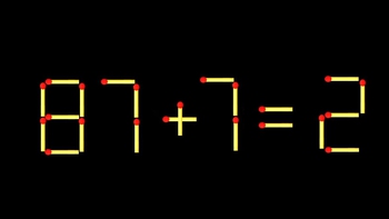 Thử tài IQ: Di chuyển một que diêm để 87+7=2 thành phép tính đúng