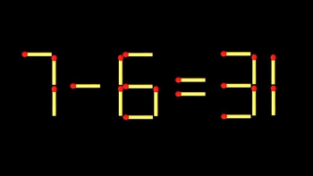 Thử tài IQ: Di chuyển một que diêm để 7-6=31 thành phép tính đúng