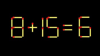 Thử tài IQ: Di chuyển một que diêm để 8+15=6 thành phép tính đúng