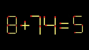 Thử tài IQ: Di chuyển một que diêm để 8+74=5 thành phép tính đúng