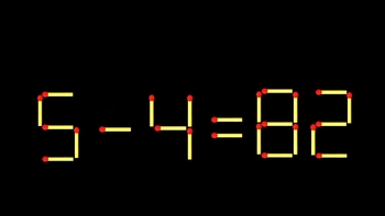 Thử tài IQ: Di chuyển một que diêm để 5-4=82 thành phép tính đúng