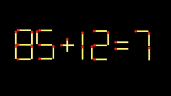 Thử tài IQ: Di chuyển một que diêm để 85+12=7 thành phép tính đúng
