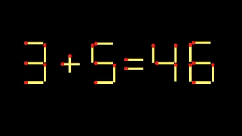 Thử tài IQ: Di chuyển một que diêm để 3+5=46 thành phép tính đúng