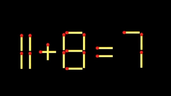Thử tài IQ: Di chuyển một que diêm để 11+8=7 thành phép tính đúng
