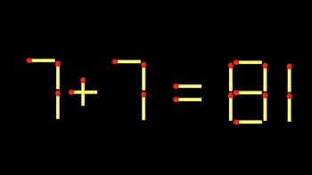 Thử tài IQ: Di chuyển một que diêm để 7+7=81 thành phép tính đúng