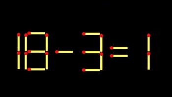 Thử tài IQ: Di chuyển một que diêm để 18-3=1 thành phép tính đúng